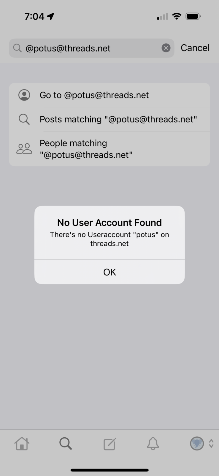 iOS Mastodon search UI. I have entered “@potus@threads.net” in the search field, tapped “Go to user,” and a modal appears that reads:

“No User Account Found. There is no Useraccount [sic] ‘potus’ on threads.net”