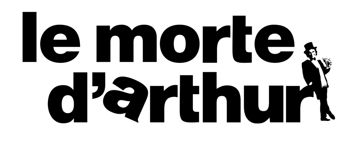 “le morte d’arthur,” but “arthur” has a tilted “a” in the style of the “Arthur (1981)” movie poster “logo,” with the little top-hatted Arthur silhouette leaning against it.